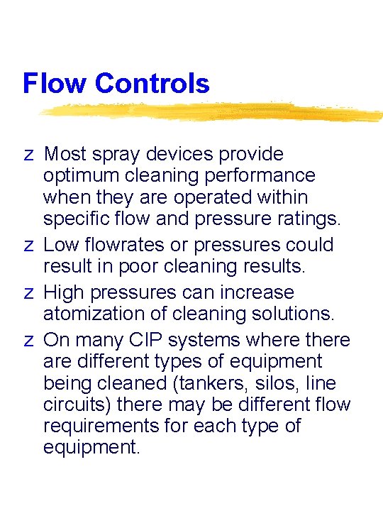 Flow Controls z Most spray devices provide optimum cleaning performance when they are operated