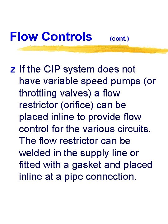 Flow Controls (cont. ) z If the CIP system does not have variable speed