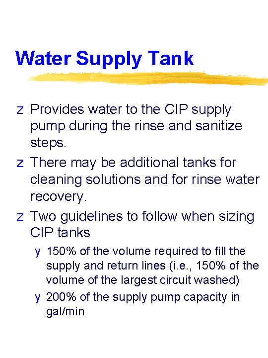 Water Supply Tank z Provides water to the CIP supply pump during the rinse