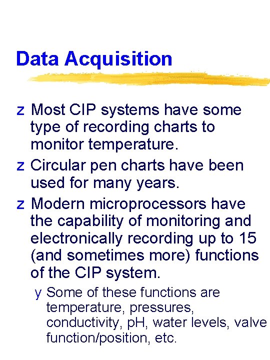 Data Acquisition z Most CIP systems have some type of recording charts to monitor