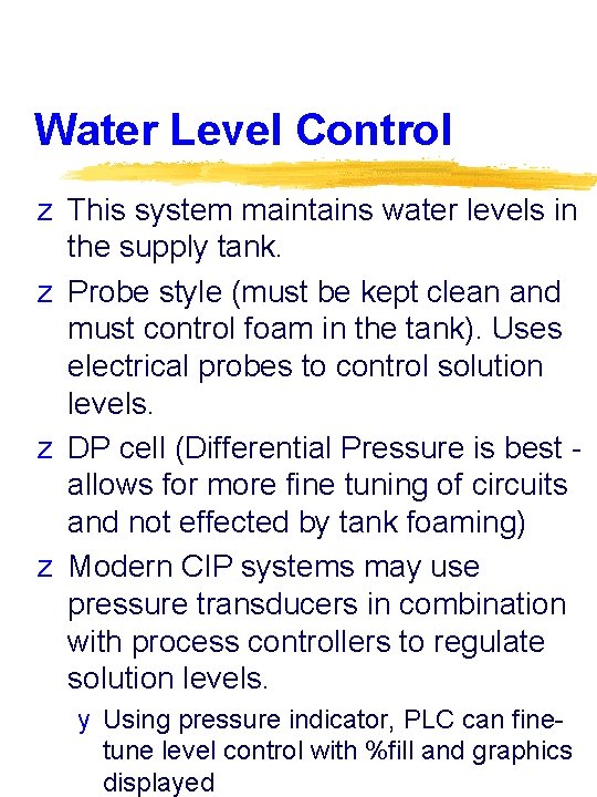 Water Level Control z This system maintains water levels in the supply tank. z