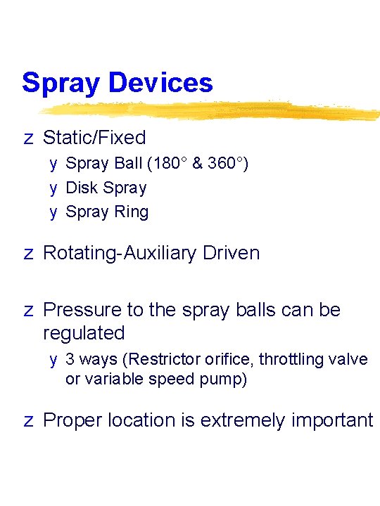 Spray Devices z Static/Fixed y Spray Ball (180° & 360°) y Disk Spray y