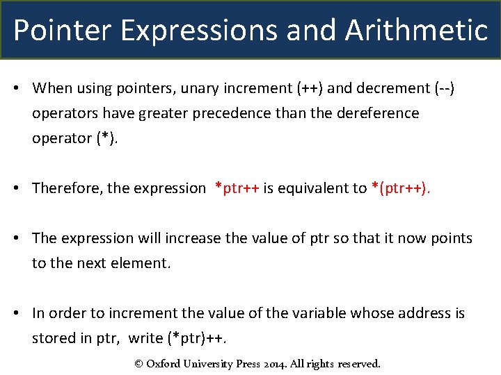 Pointer Expressions and Arithmetic • When using pointers, unary increment (++) and decrement (--)