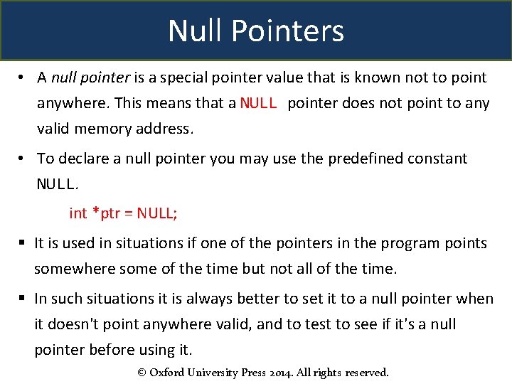 Null Pointers • A null pointer is a special pointer value that is known