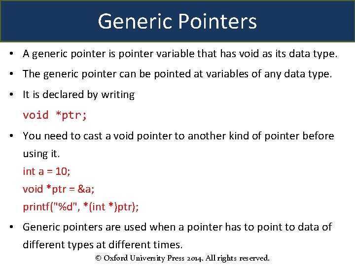 Generic Pointers • A generic pointer is pointer variable that has void as its