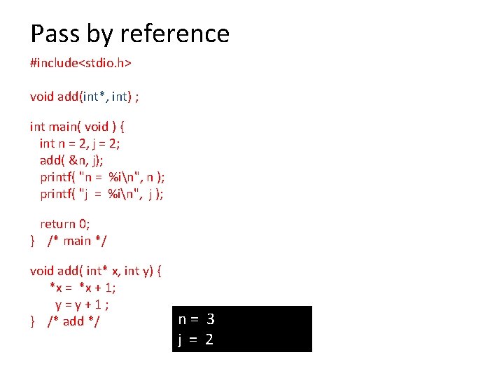 Pass by reference #include<stdio. h> void add(int*, int) ; int main( void ) {