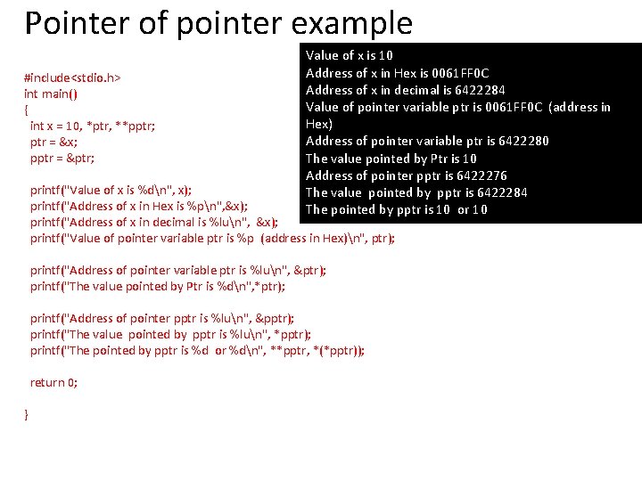 Pointer of pointer example #include<stdio. h> int main() { int x = 10, *ptr,