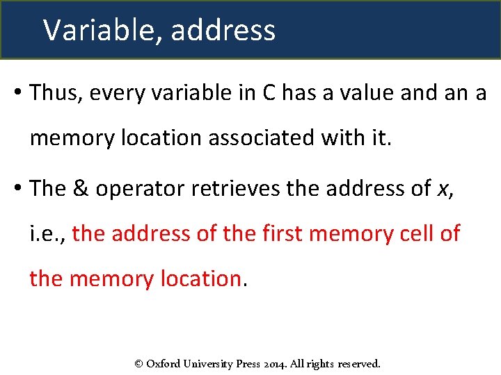 Variable, address • Thus, every variable in C has a value and an a