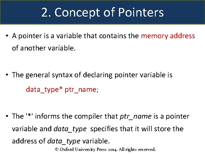 2. Concept of Pointers • A pointer is a variable that contains the memory