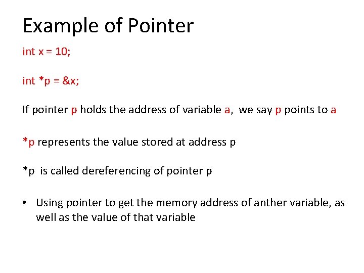 Example of Pointer int x = 10; int *p = &x; If pointer p