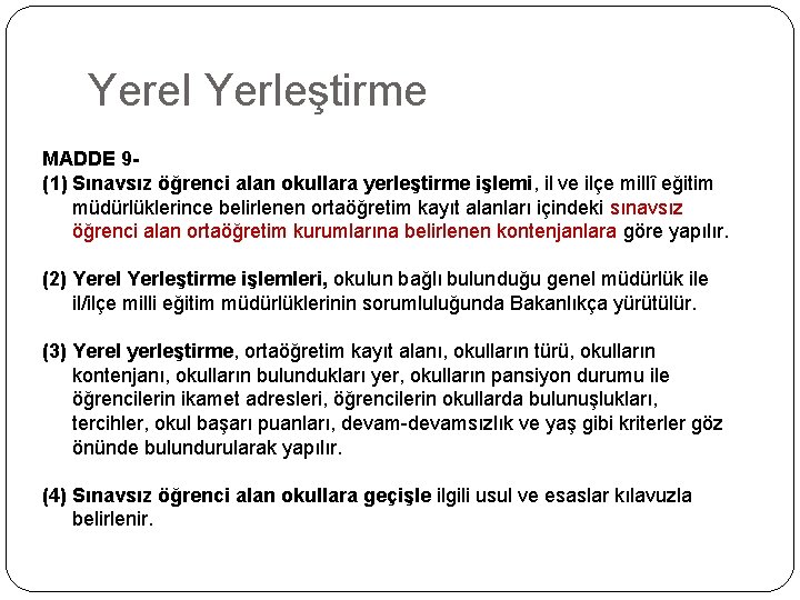 Yerel Yerleştirme MADDE 9(1) Sınavsız öğrenci alan okullara yerleştirme işlemi, il ve ilçe millî