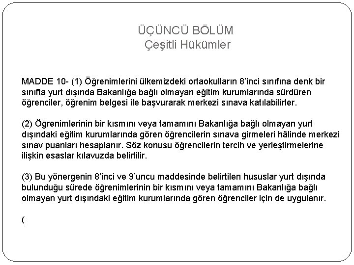 ÜÇÜNCÜ BÖLÜM Çeşitli Hükümler MADDE 10 - (1) Öğrenimlerini ülkemizdeki ortaokulların 8’inci sınıfına denk