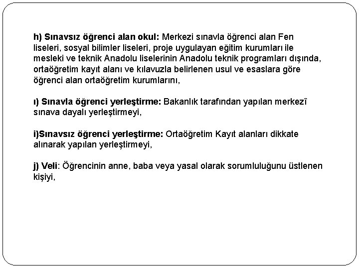 h) Sınavsız öğrenci alan okul: Merkezi sınavla öğrenci alan Fen liseleri, sosyal bilimler liseleri,