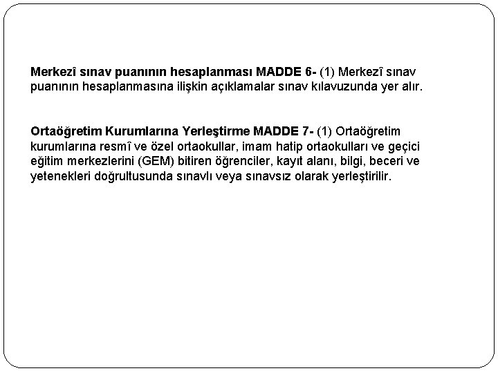 Merkezî sınav puanının hesaplanması MADDE 6 - (1) Merkezî sınav puanının hesaplanmasına ilişkin açıklamalar