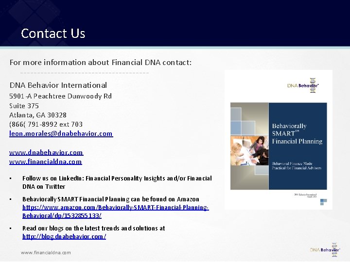 Contact Us For more information about Financial DNA contact: DNA Behavior International 5901 -A