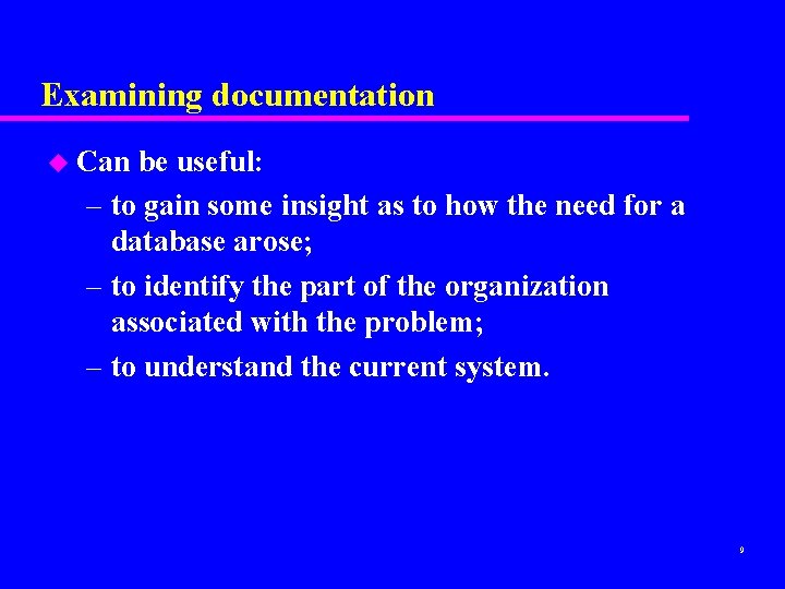 Examining documentation u Can be useful: – to gain some insight as to how