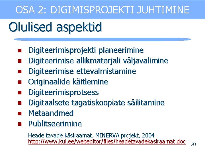 OSA 2: DIGIMISPROJEKTI JUHTIMINE Olulised aspektid n n n n Digiteerimisprojekti planeerimine Digiteerimise allikmaterjali