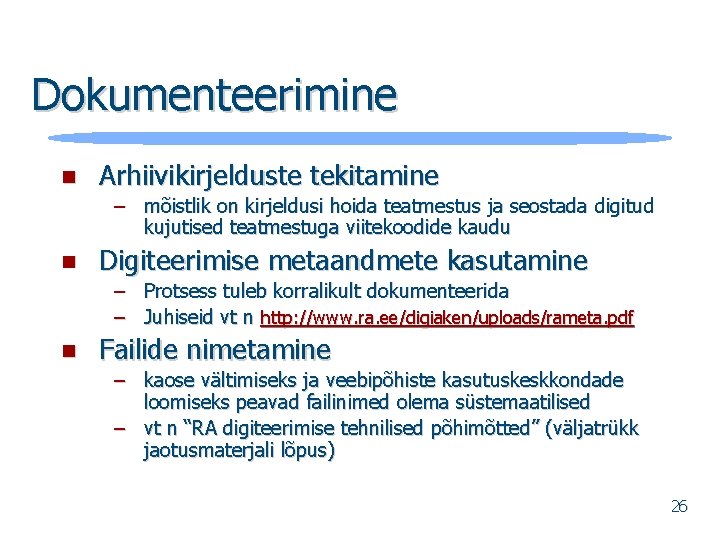 Dokumenteerimine n Arhiivikirjelduste tekitamine – mõistlik on kirjeldusi hoida teatmestus ja seostada digitud kujutised