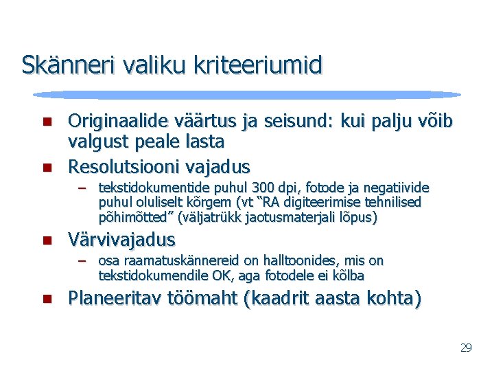 Skänneri valiku kriteeriumid n n Originaalide väärtus ja seisund: kui palju võib valgust peale