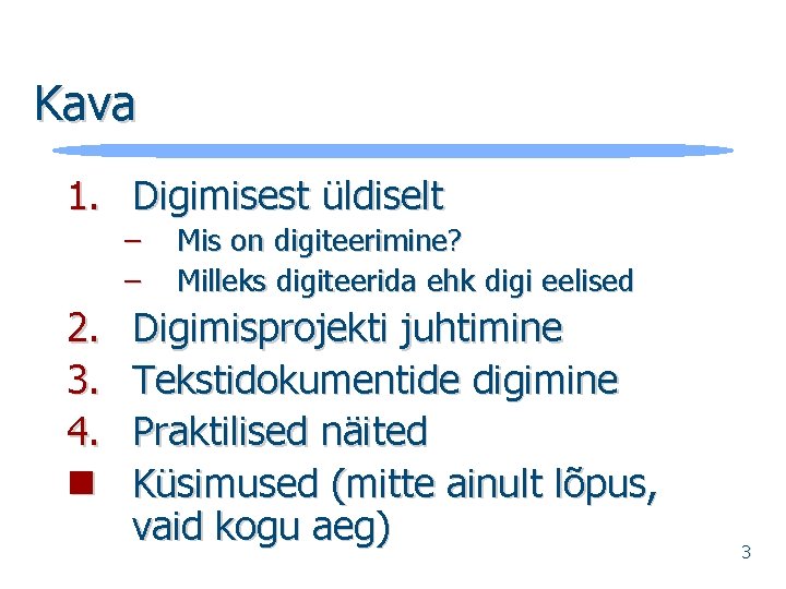 Kava 1. Digimisest üldiselt – – 2. 3. 4. n Mis on digiteerimine? Milleks