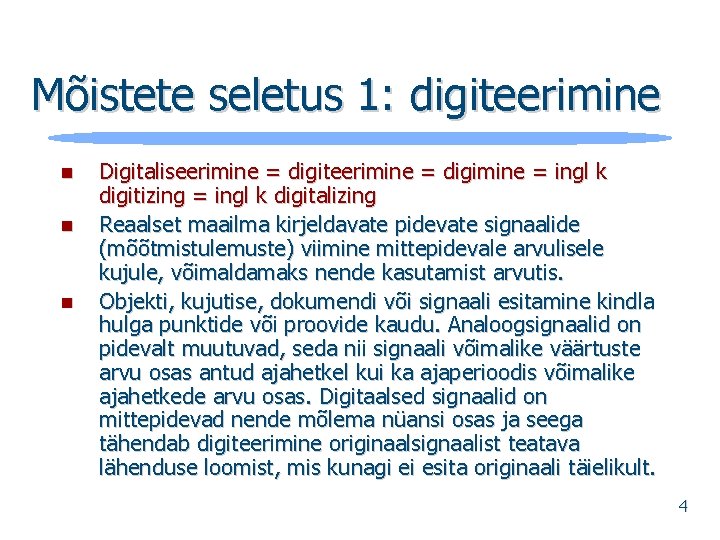 Mõistete seletus 1: digiteerimine n n n Digitaliseerimine = digiteerimine = digimine = ingl