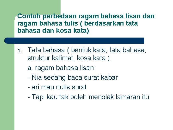 Contoh perbedaan ragam bahasa lisan dan ragam bahasa tulis ( berdasarkan tata bahasa dan