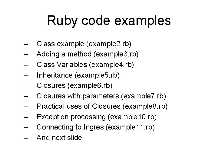 Ruby code examples – – – – – Class example (example 2. rb) Adding