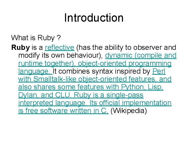 Introduction What is Ruby ? Ruby is a reflective (has the ability to observer