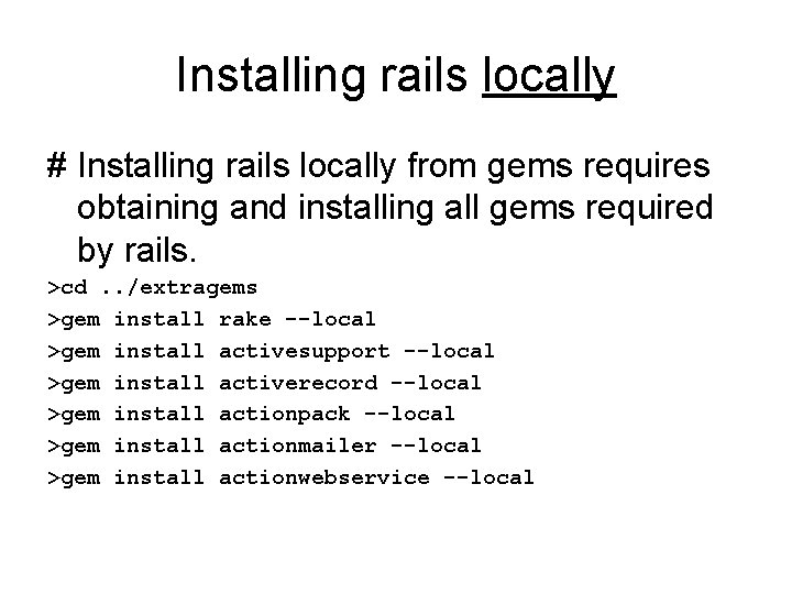 Installing rails locally # Installing rails locally from gems requires obtaining and installing all