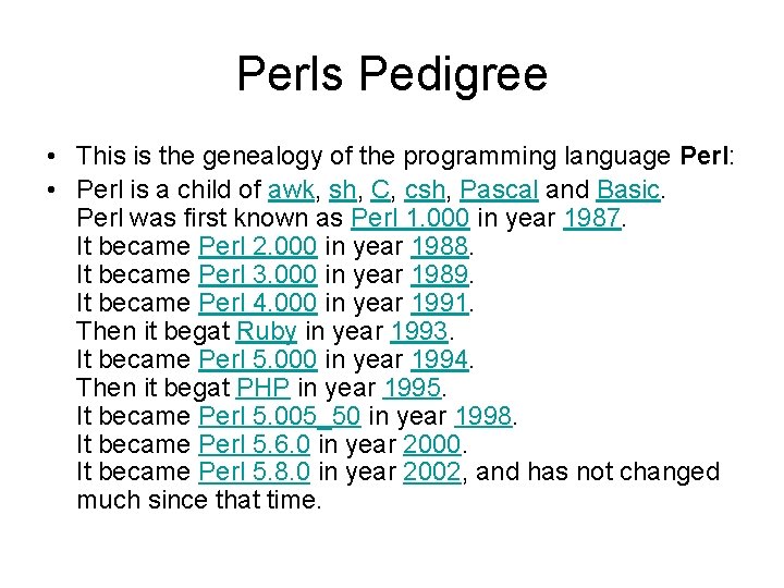 Perls Pedigree • This is the genealogy of the programming language Perl: • Perl