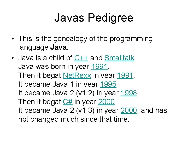 Javas Pedigree • This is the genealogy of the programming language Java: • Java