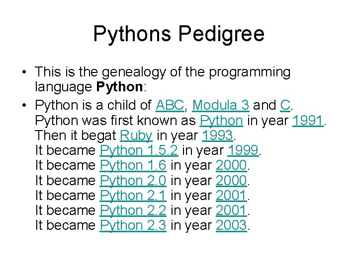 Pythons Pedigree • This is the genealogy of the programming language Python: • Python