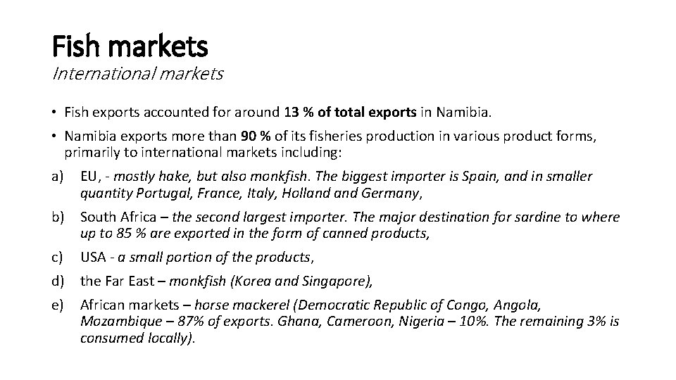 Fish markets International markets • Fish exports accounted for around 13 % of total