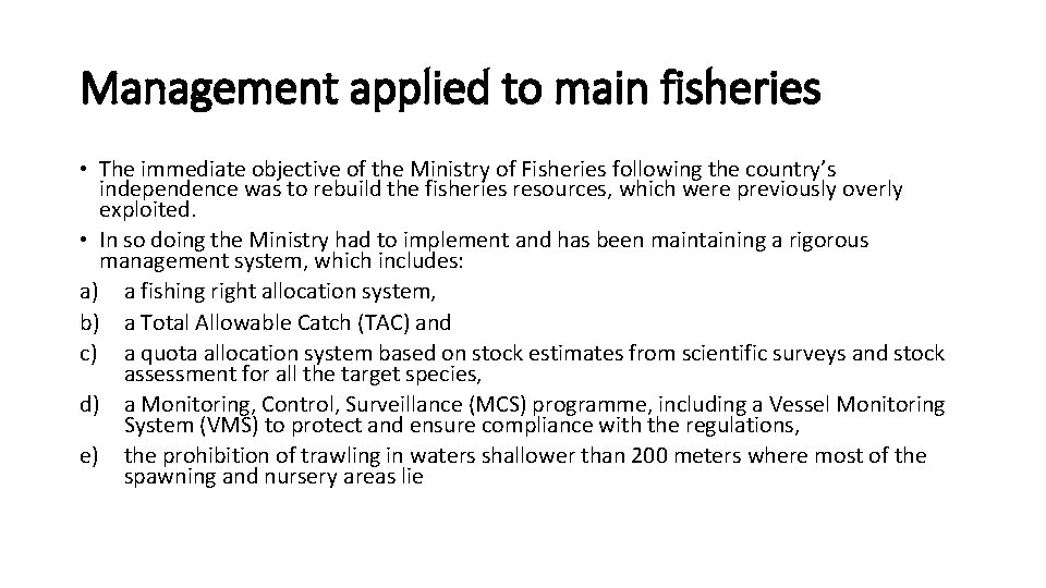 Management applied to main fisheries • The immediate objective of the Ministry of Fisheries
