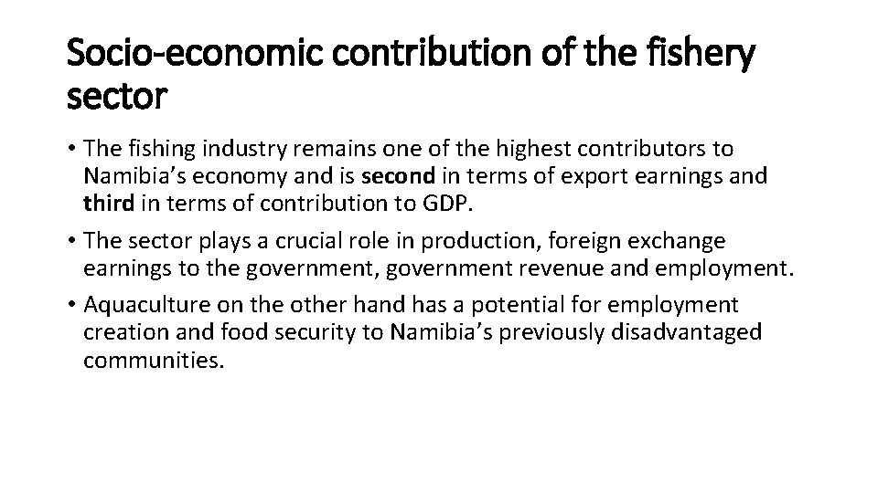 Socio-economic contribution of the fishery sector • The fishing industry remains one of the