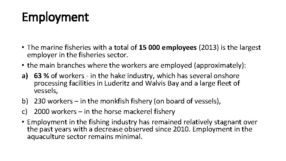 Employment • The marine fisheries with a total of 15 000 employees (2013) is