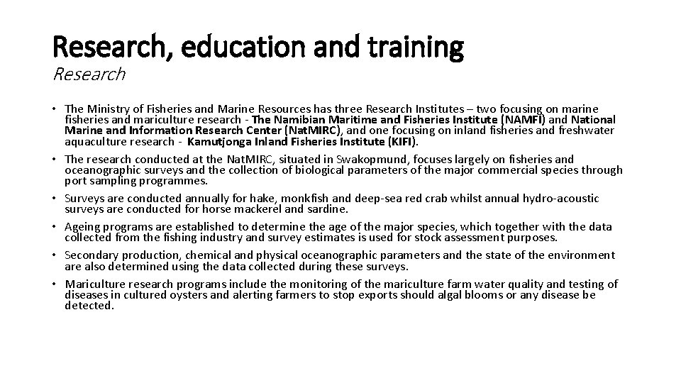 Research, education and training Research • The Ministry of Fisheries and Marine Resources has