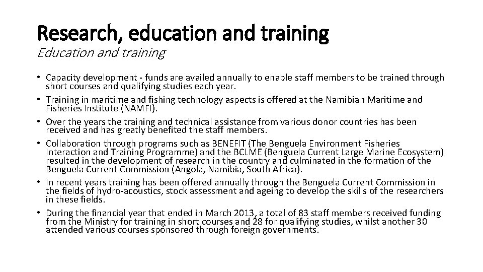 Research, education and training Education and training • Capacity development - funds are availed