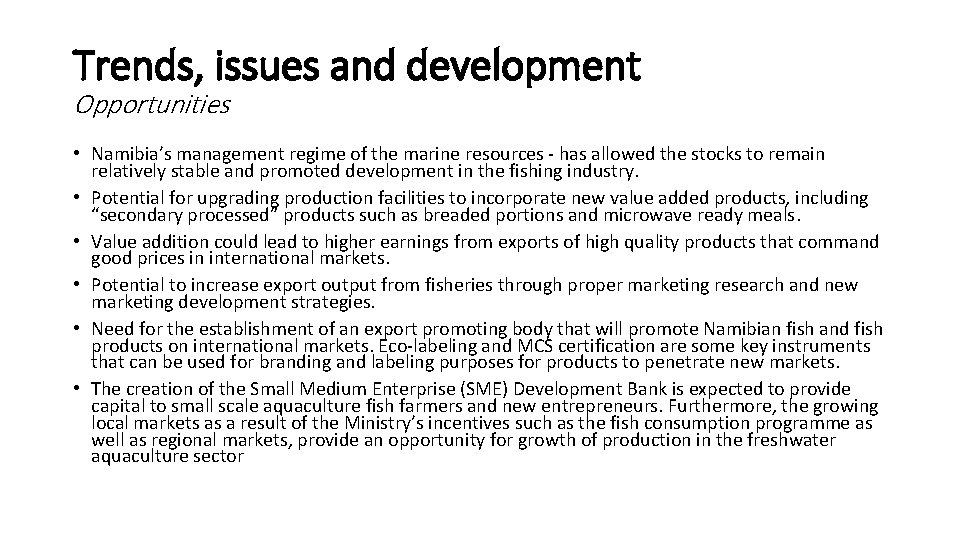 Trends, issues and development Opportunities • Namibia’s management regime of the marine resources -