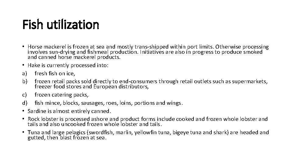 Fish utilization • Horse mackerel is frozen at sea and mostly trans-shipped within port
