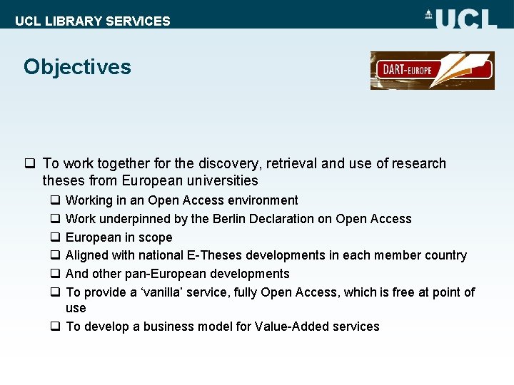 UCL LIBRARY SERVICES Objectives q To work together for the discovery, retrieval and use
