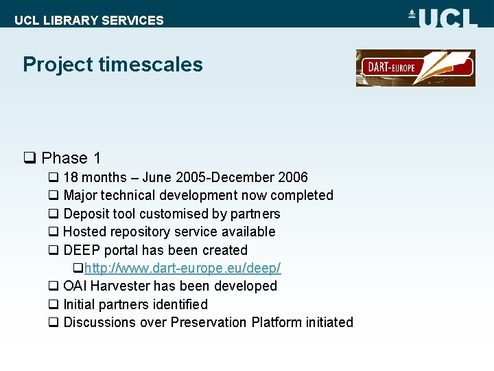 UCL LIBRARY SERVICES Project timescales q Phase 1 q 18 months – June 2005