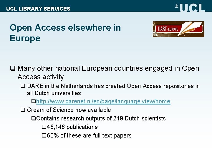 UCL LIBRARY SERVICES Open Access elsewhere in Europe q Many other national European countries