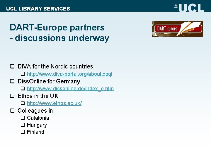 UCL LIBRARY SERVICES DART-Europe partners - discussions underway q Di. VA for the Nordic