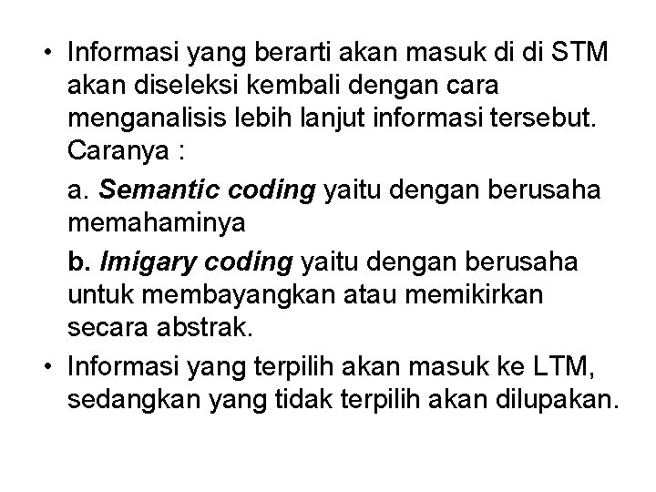  • Informasi yang berarti akan masuk di di STM akan diseleksi kembali dengan