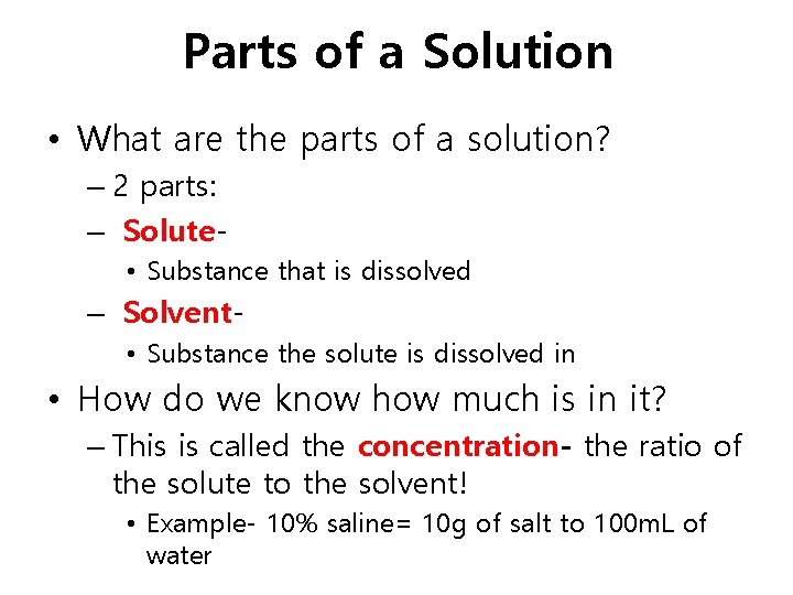 Parts of a Solution • What are the parts of a solution? – 2