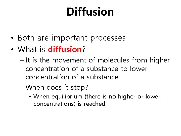 Diffusion • Both are important processes • What is diffusion? – It is the