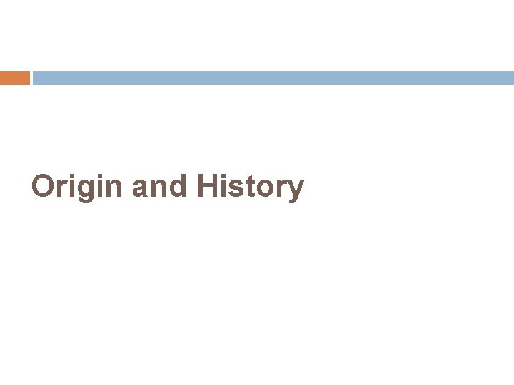 Origin and History 