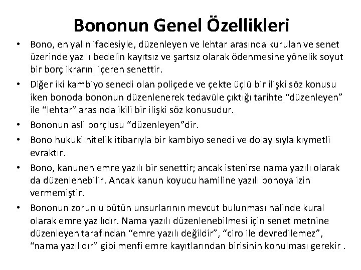 Bononun Genel Özellikleri • Bono, en yalın ifadesiyle, düzenleyen ve lehtar arasında kurulan ve