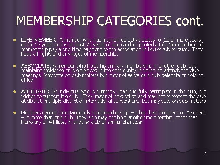 MEMBERSHIP CATEGORIES cont. l LIFE-MEMBER: A member who has maintained active status for 20